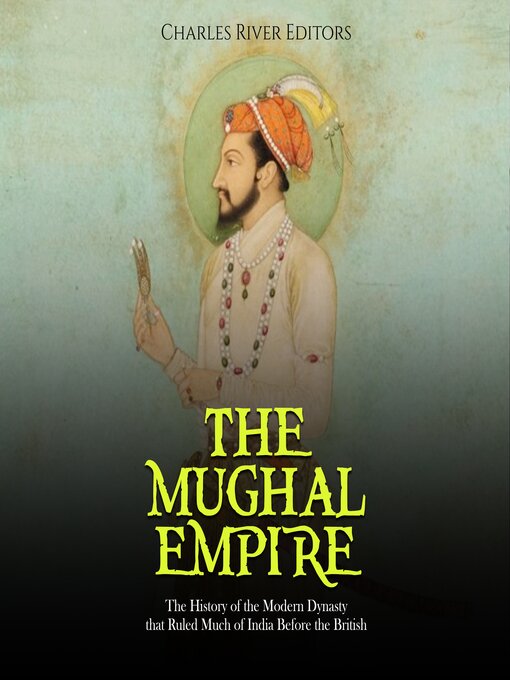 Title details for The Mughal Empire by Charles River Editors - Available